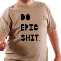  Do Epic Sh*t