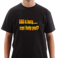  GOD is busy…….. can i help you!!!