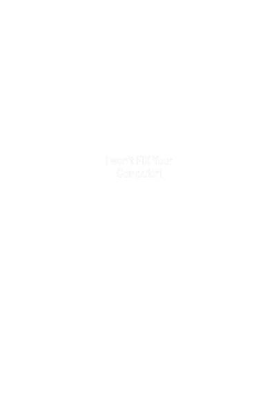 I Won t FIX Your Computer