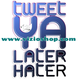 Tweet Ya Later Hater Tweet Ya Later Hater