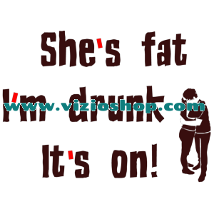Fat+drunk=love