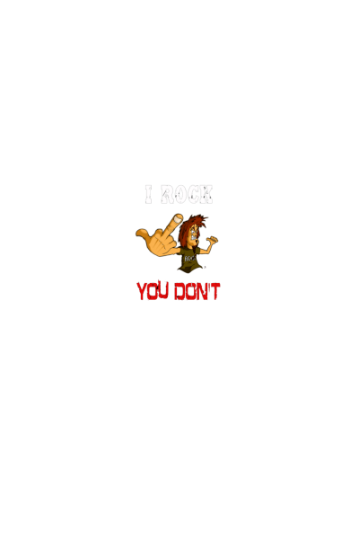I rock you dont I rock you dont