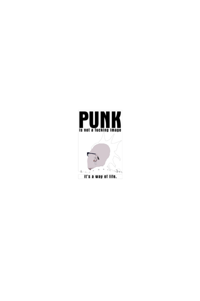 Punk it`s not fucking image it`s a way of life