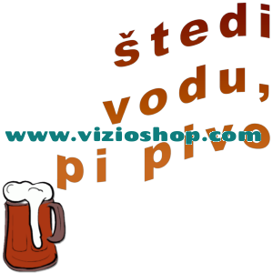 Štedi vodu, pi pivo Štedi vodu, pi pivo