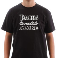 Majica TEACHERS LIVE US KIDS ALONE majica