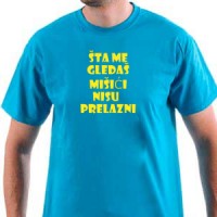 Majica,sta me gledas misici nisu prelazni majica