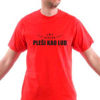 Plesi Kao Lud majica