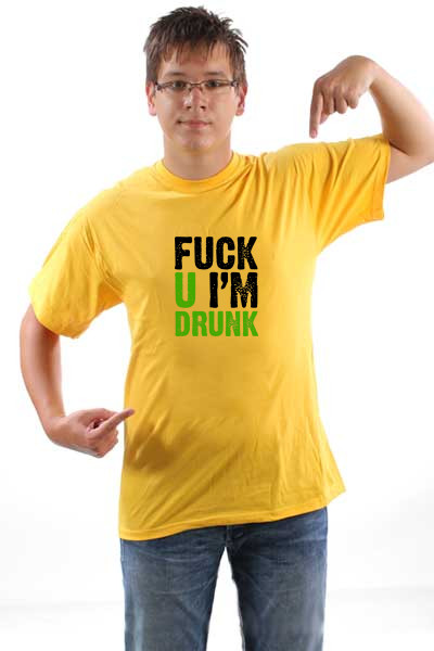Fuck U I'm Drunk / Majica sa natpisom 