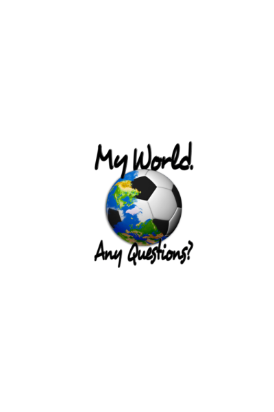 FOOTBALL. My world. Any questions?