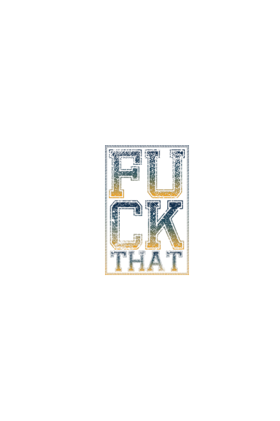Fuck That