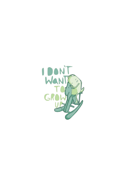 I dont want to grow up