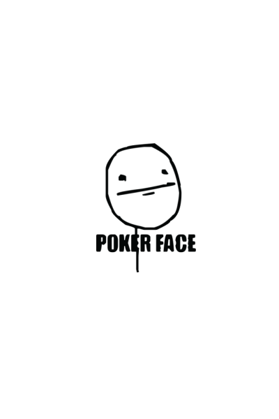 Poker face