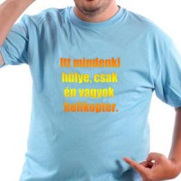 Majica Itt mindenki hülye, csak én vagyok helikopter.