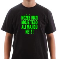 Majica Možeš imati moje telo ali majicu ne