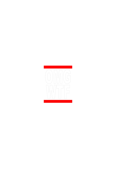 OMG WTF