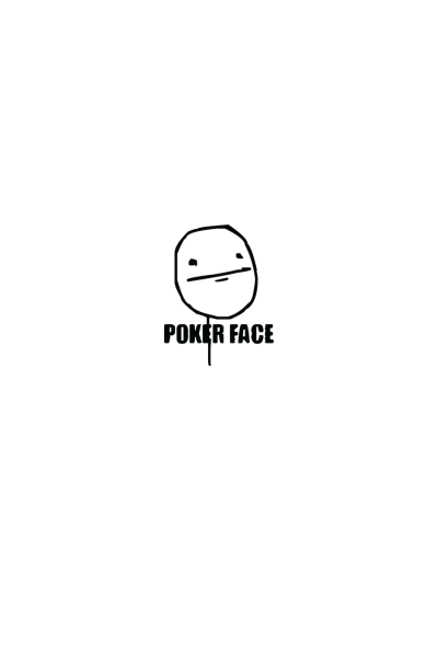 Poker face