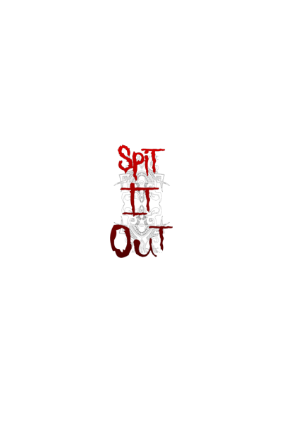 Spit It Out