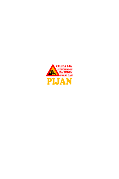 Valjda i ja jednom mogu da budem svaki dan pijan