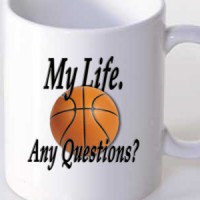  BASKETBALL. My life. Any questions?