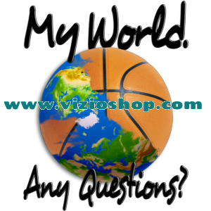 BASKETBALL. My world. Any questions?