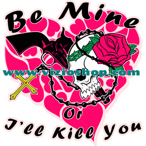 Be Mine Or I'll Kill You