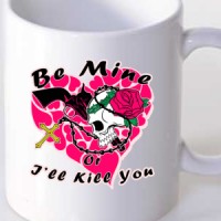  Be Mine Or I'll Kill You
