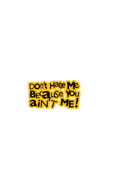 Dont Hate Me