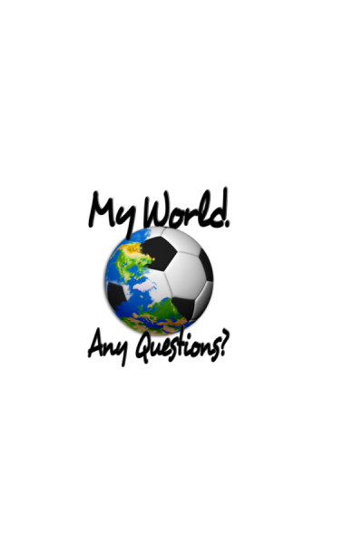 FOOTBALL. My world. Any questions?