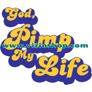 God pimp my life