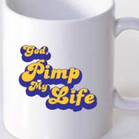  God pimp my life