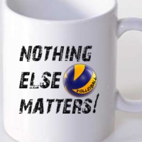 Šolja VOLLEYBALL. NOTHNIG ELSE MATTERS.