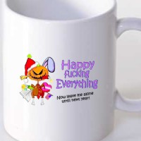 Mug Happy Fucking Everything / Happy New Year, Birthday, Easter, And Not Bothering Me Anymore / Gifts For The New Year