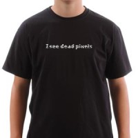 T-shirt I See Dead Pixels